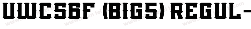 UWCS6F (BIG5) Regul字体转换